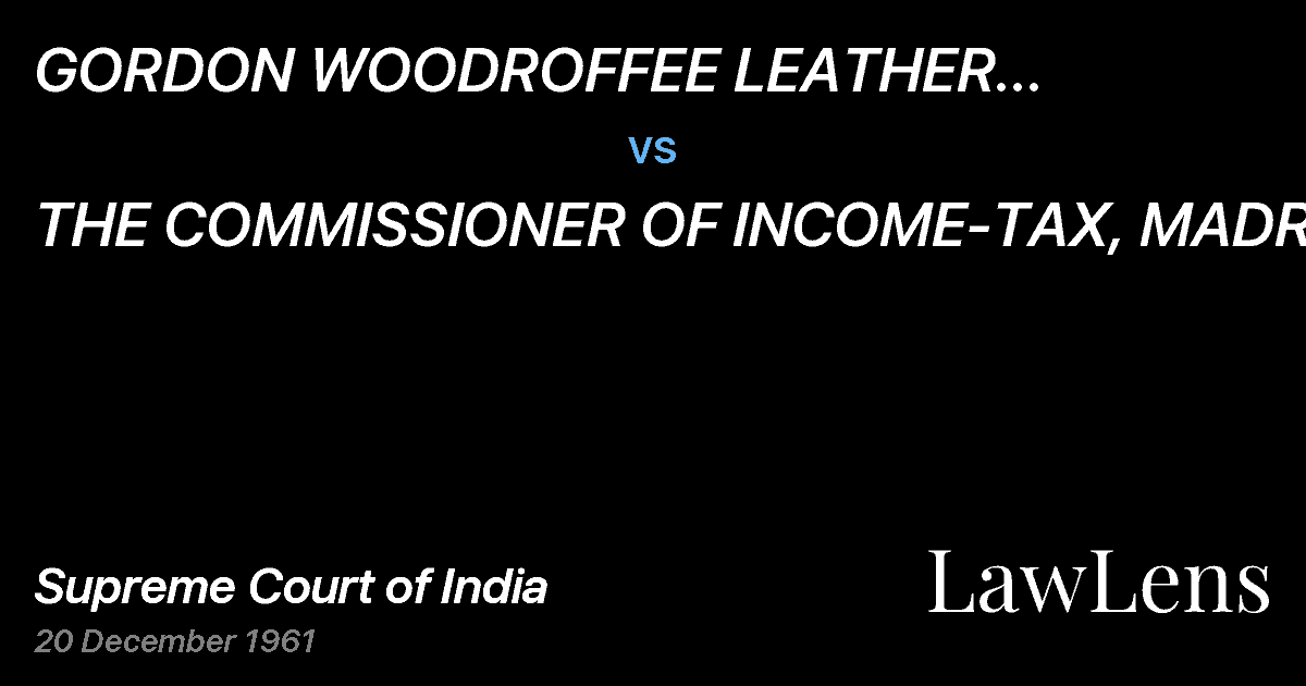 Preview image for GORDON WOODROFFEE LEATHER MANUFACTURING CO. vs. THE COMMISSIONER OF INCOME-TAX, MADRAS