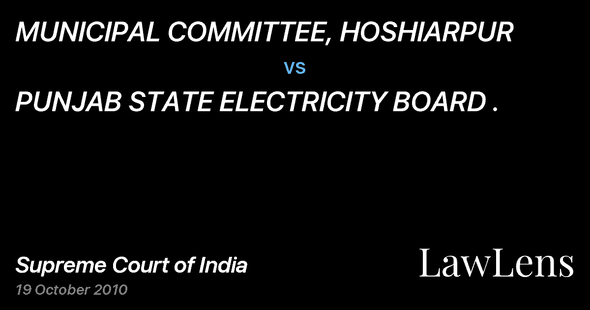 Preview image for MUNICIPAL COMMITTEE, HOSHIARPUR vs. PUNJAB STATE ELECTRICITY BOARD .
