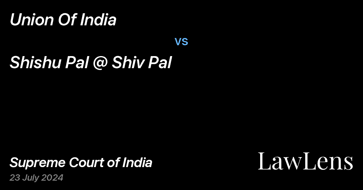 Preview image for Union Of India vs. Shishu Pal @ Shiv Pal