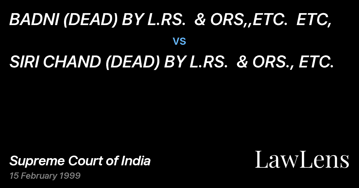 Preview image for BADNI (DEAD) BY L.RS.  & ORS,,ETC.  ETC, vs. SIRI CHAND (DEAD) BY L.RS.  & ORS., ETC.