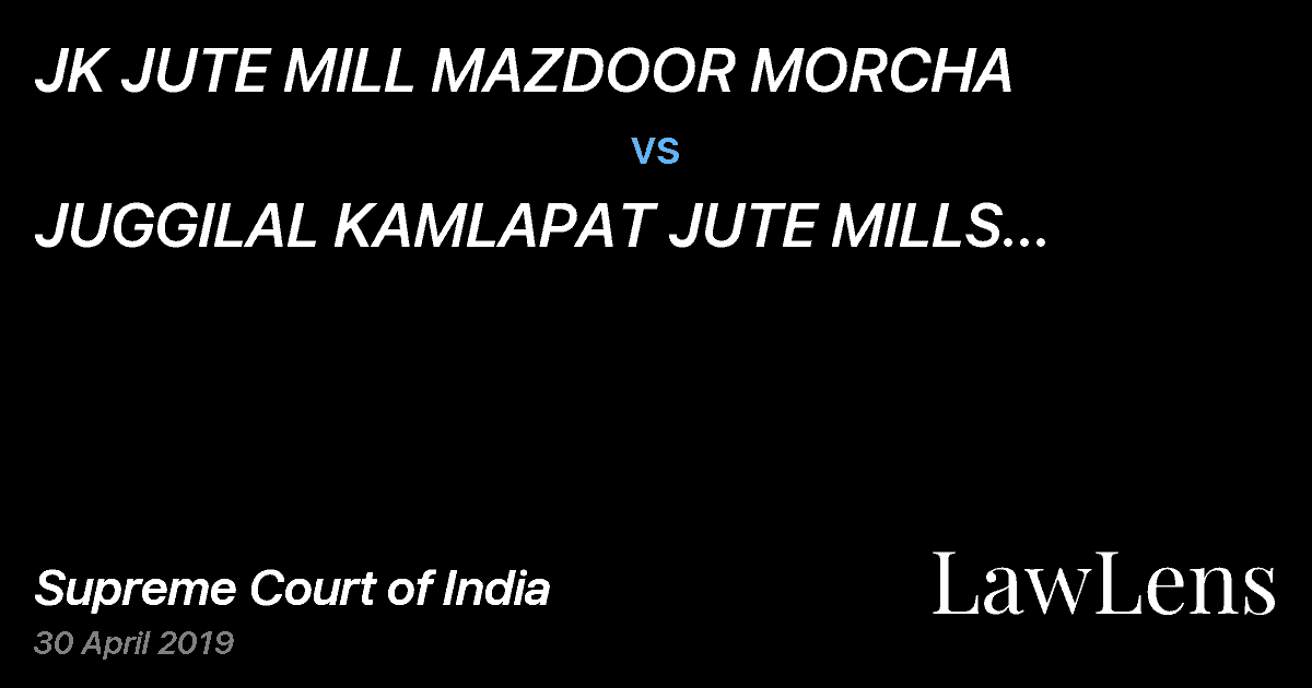 Preview image for JK JUTE MILL MAZDOOR MORCHA vs. JUGGILAL KAMLAPAT JUTE MILLS COMPANY LTD. THR. ITS DIRECTOR