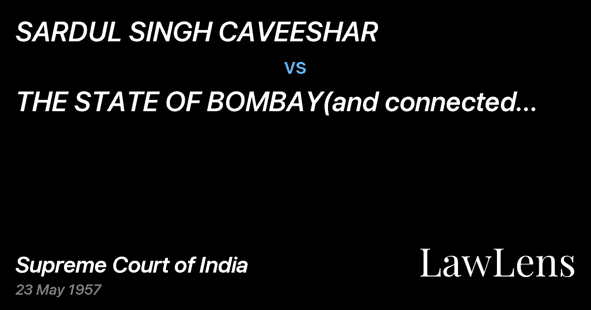 Preview image for SARDUL SINGH CAVEESHAR vs. THE STATE OF BOMBAY(and connected appeals)