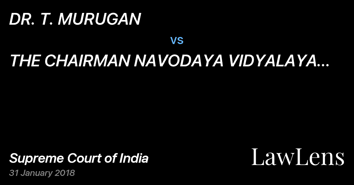 Preview image for DR. T. MURUGAN vs. THE CHAIRMAN NAVODAYA VIDYALAYA SAMITI AND ORS.