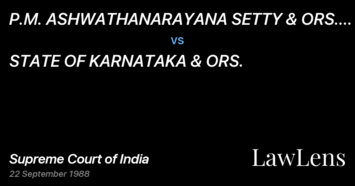Preview image for P.M. ASHWATHANARAYANA SETTY & ORS. ETC. ETC. vs. STATE OF KARNATAKA & ORS.