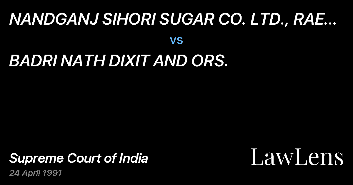 Preview image for NANDGANJ SIHORI SUGAR CO. LTD., RAE BARELI AND ANR. vs. BADRI NATH DIXIT AND ORS.