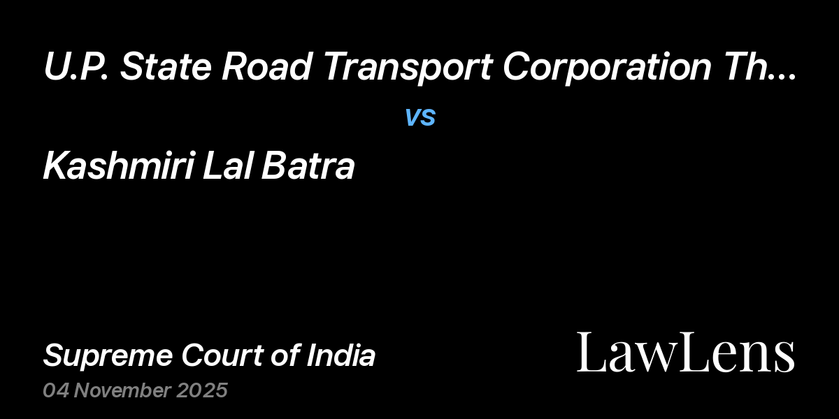 Preview image for U.P. State Road Transport Corporation Through Its Chief General Manager vs. Kashmiri Lal Batra
