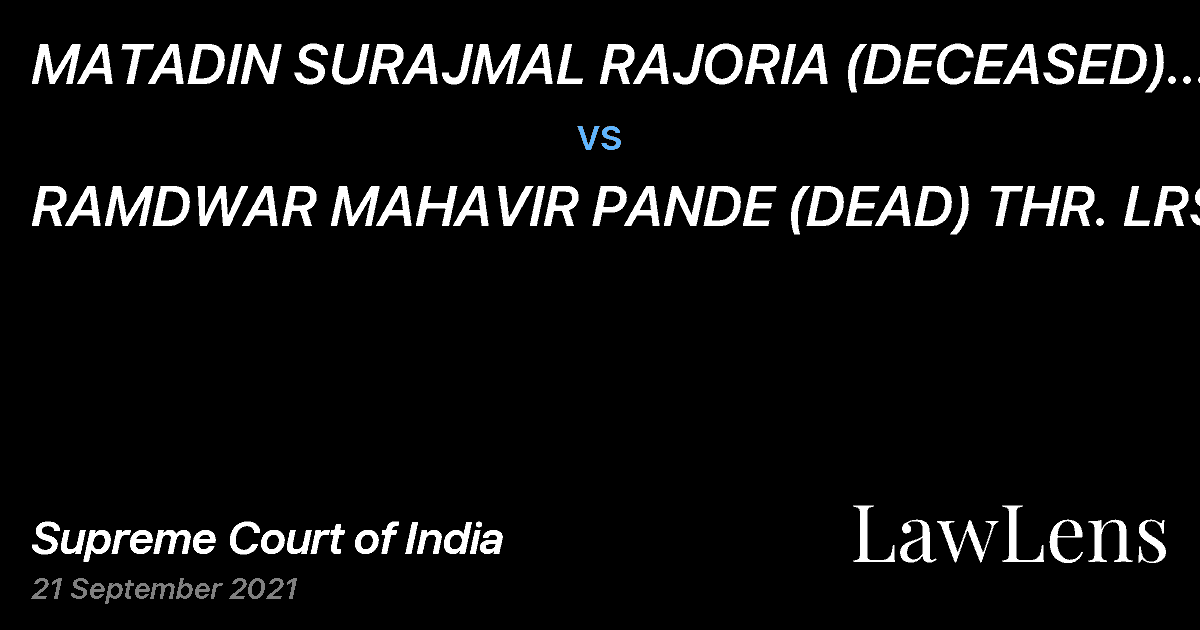 Preview image for MATADIN SURAJMAL RAJORIA (DECEASED) THROUGH SOLE LEGATEE LALITA SATYANARAYAN KHANDELWAL vs. RAMDWAR MAHAVIR PANDE (DEAD) THR. LRS.