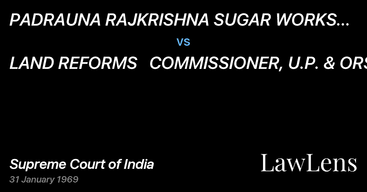 Preview image for PADRAUNA RAJKRISHNA SUGAR WORKS LTD. & ORS. vs. LAND REFORMS   COMMISSIONER, U.P. & ORS.