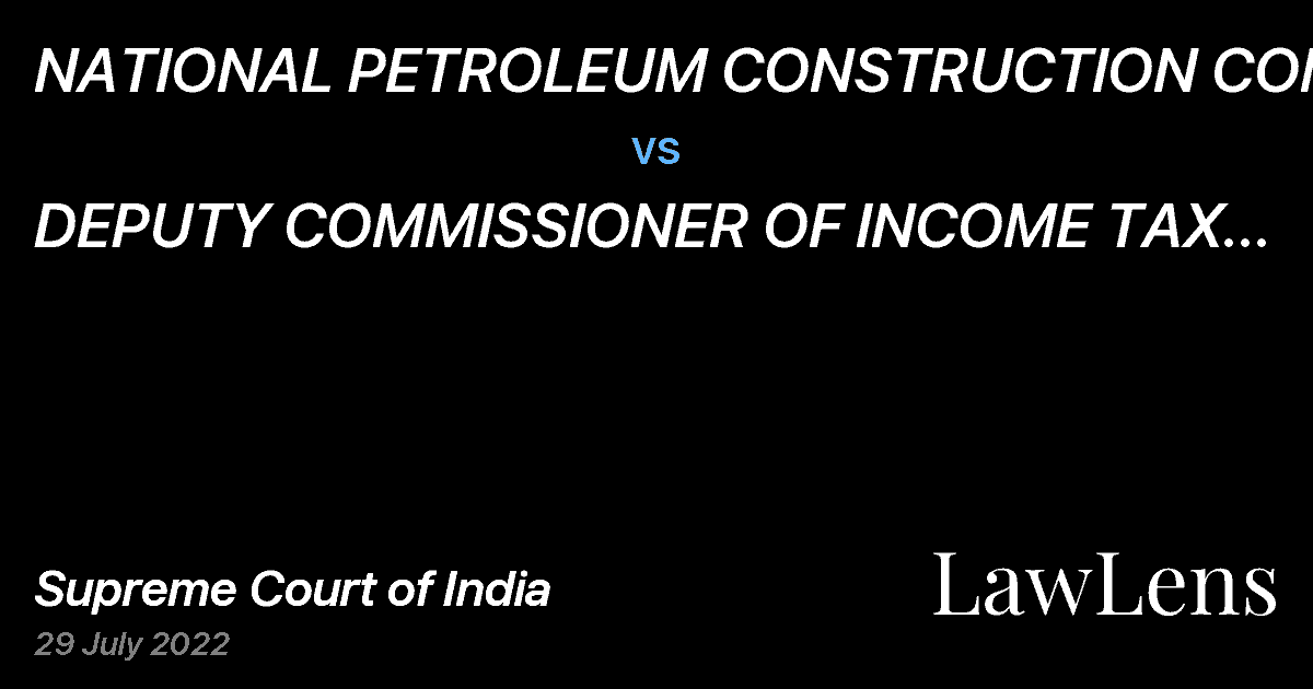 Preview image for NATIONAL PETROLEUM CONSTRUCTION COMPANY vs. DEPUTY COMMISSIONER OF INCOME TAX CIRCLE 2(2) INTERNATIONAL TAXATION NEW DELHI