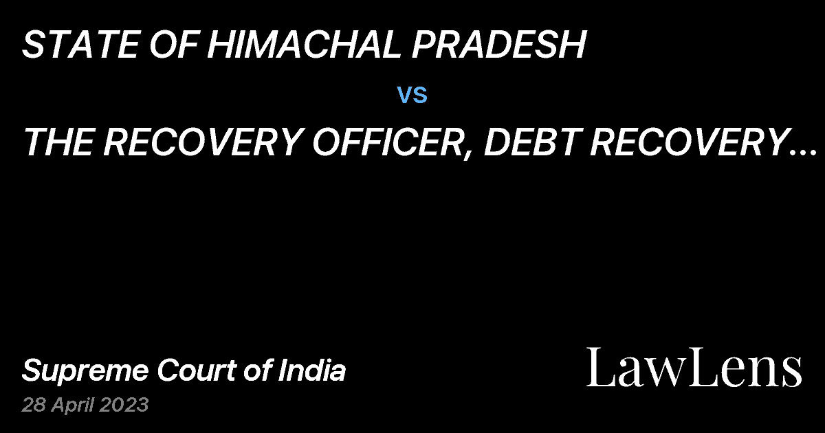 Preview image for STATE OF HIMACHAL PRADESH vs. THE RECOVERY OFFICER, DEBT RECOVERY TRIBUNAL