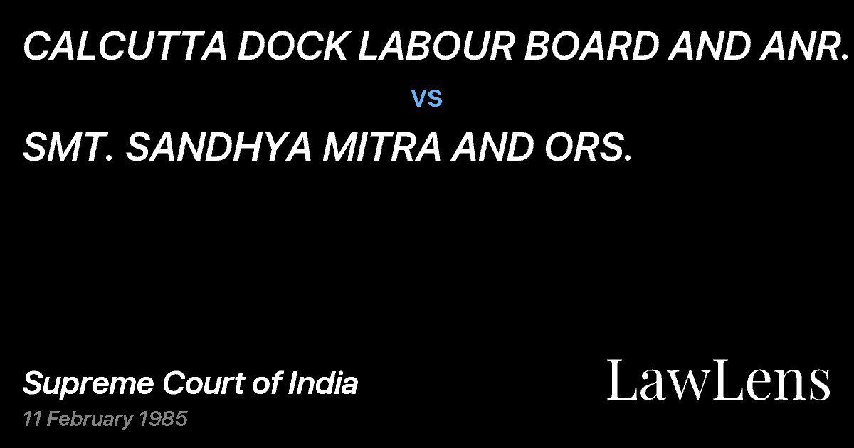 Preview image for CALCUTTA DOCK LABOUR BOARD AND ANR. vs. SMT. SANDHYA MITRA AND ORS.