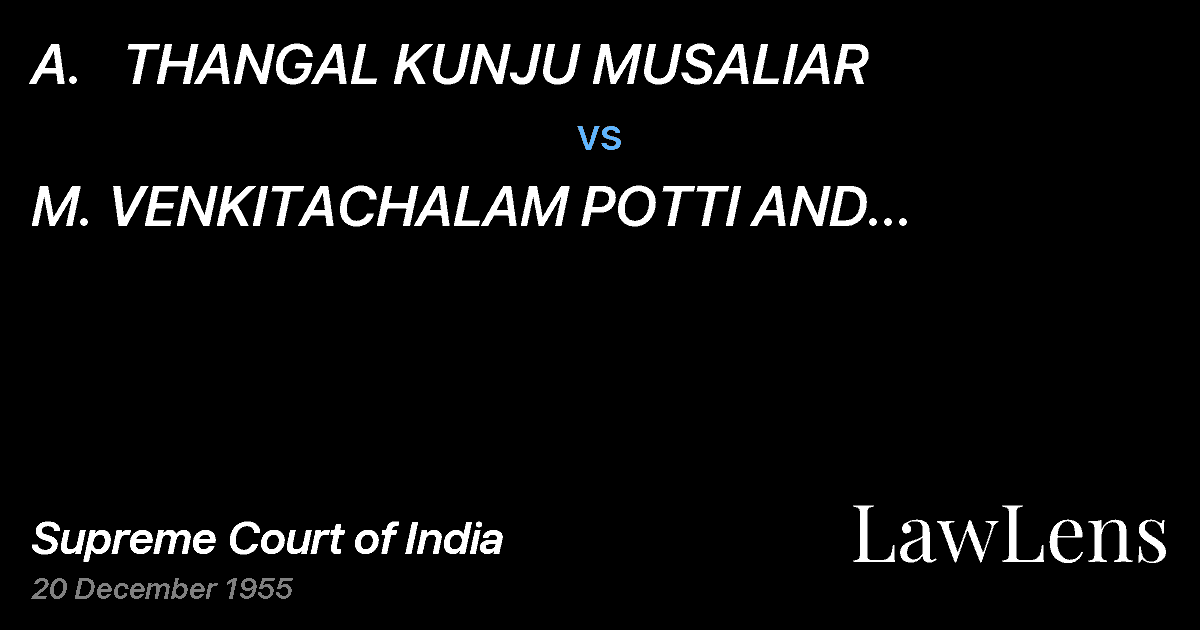 Preview image for A.   THANGAL KUNJU MUSALIAR vs. M.   VENKITACHALAM POTTI AND ANOTHER(with connected appeal