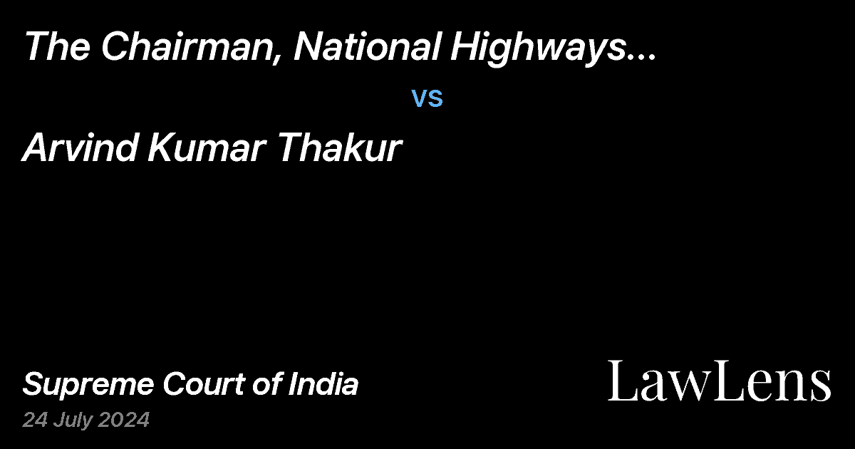 Preview image for THE CHAIRMAN, NATIONAL HIGHWAYS AUTHORITY OF INDIA vs. ARVIND KUMAR THAKUR
