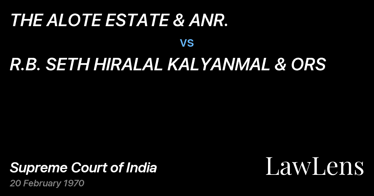 Preview image for THE ALOTE ESTATE & ANR. vs. R.B. SETH HIRALAL KALYANMAL & ORS