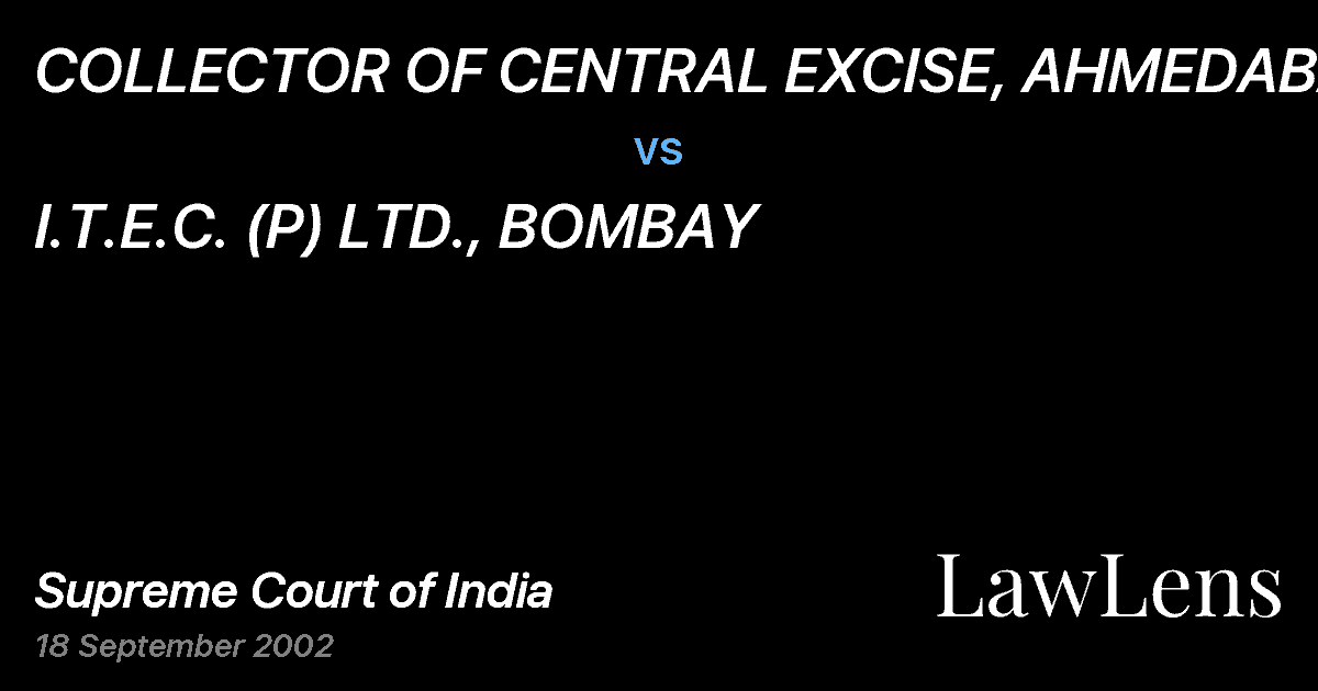 Preview image for COLLECTOR OF CENTRAL EXCISE, AHMEDABAD vs. I.T.E.C. (P) LTD., BOMBAY