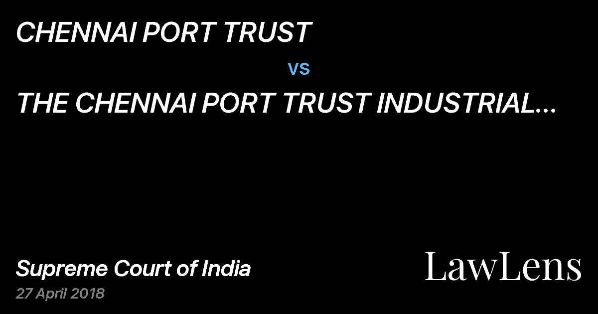 Preview image for CHENNAI PORT TRUST vs. THE CHENNAI PORT TRUST INDUSTRIAL EMPLOYEES CANTEEN  WORKERS WELFARE ASSOCIATION AND ORS.