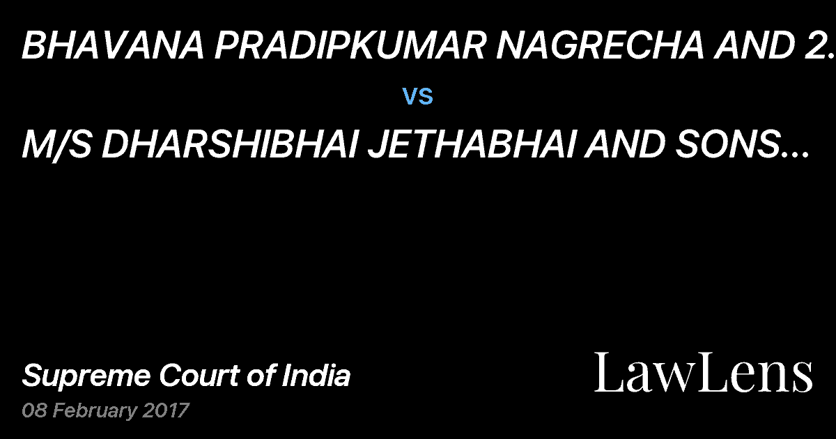 Preview image for BHAVANA PRADIPKUMAR NAGRECHA AND 2 OTHERS vs. M/S DHARSHIBHAI JETHABHAI AND SONS AND 2 OTHERS