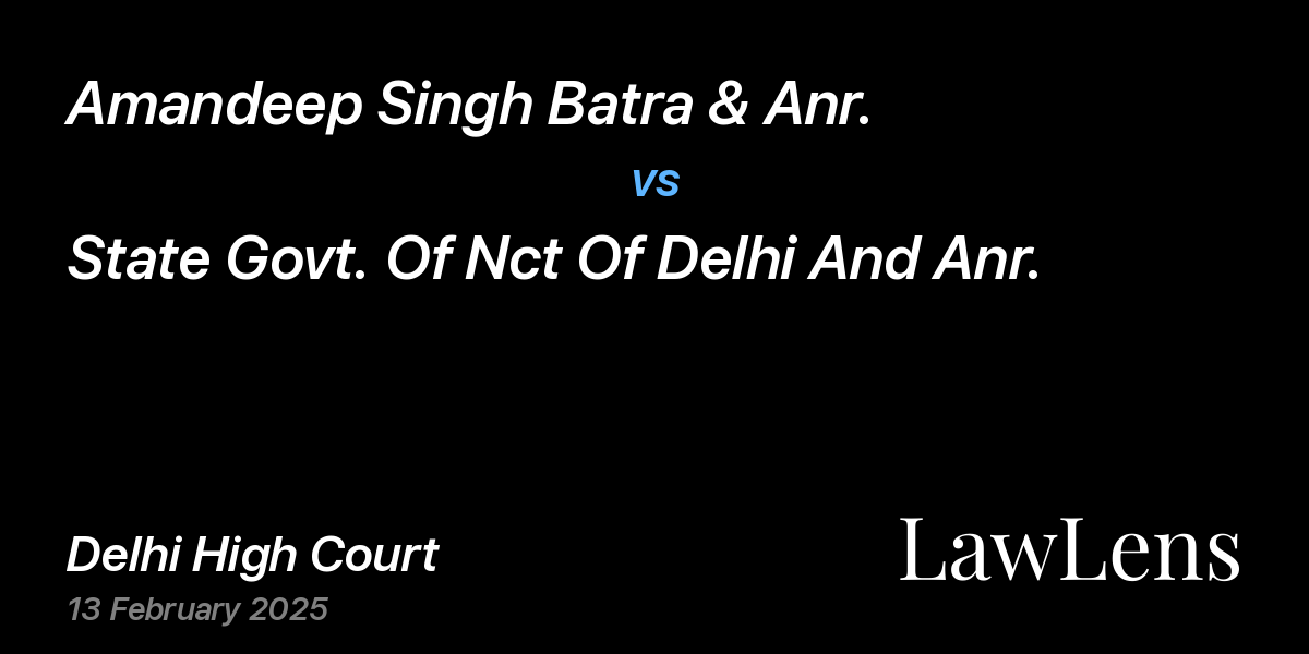 Preview image for Amandeep Singh Batra & Anr. vs. State Govt. Of Nct Of Delhi And Anr.
