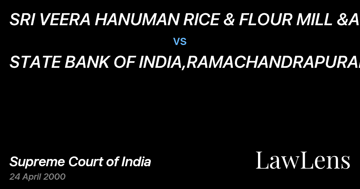 Preview image for SRI VEERA HANUMAN RICE & FLOUR MILL &ANR vs. STATE BANK OF INDIA,RAMACHANDRAPURAM A.P