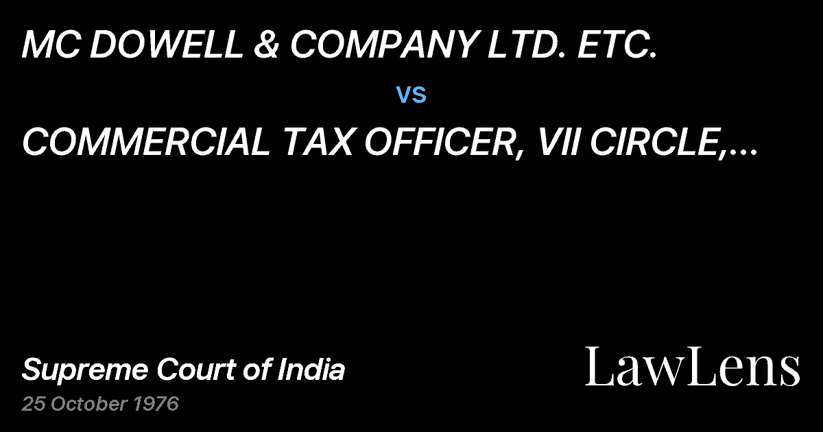 Preview image for MC DOWELL & COMPANY LTD. ETC. vs. COMMERCIAL TAX OFFICER, VII CIRCLE, HYDERABAD ETC.