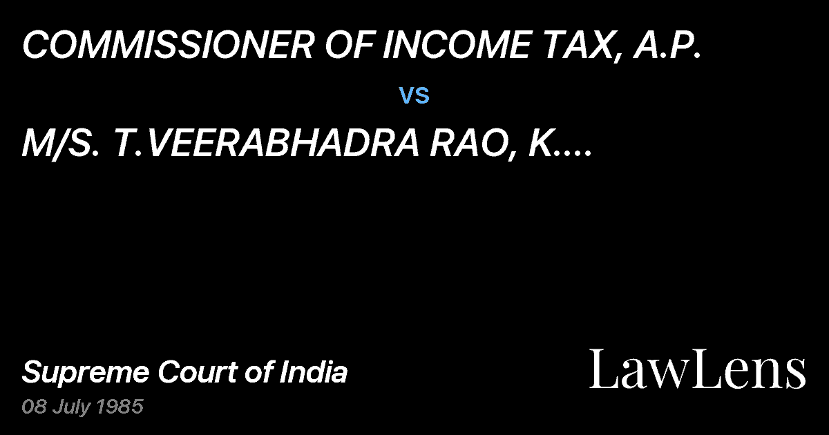 Preview image for COMMISSIONER OF INCOME TAX, A.P. vs. M/S. T.VEERABHADRA RAO, K. KOTESWARA RAO & CO.