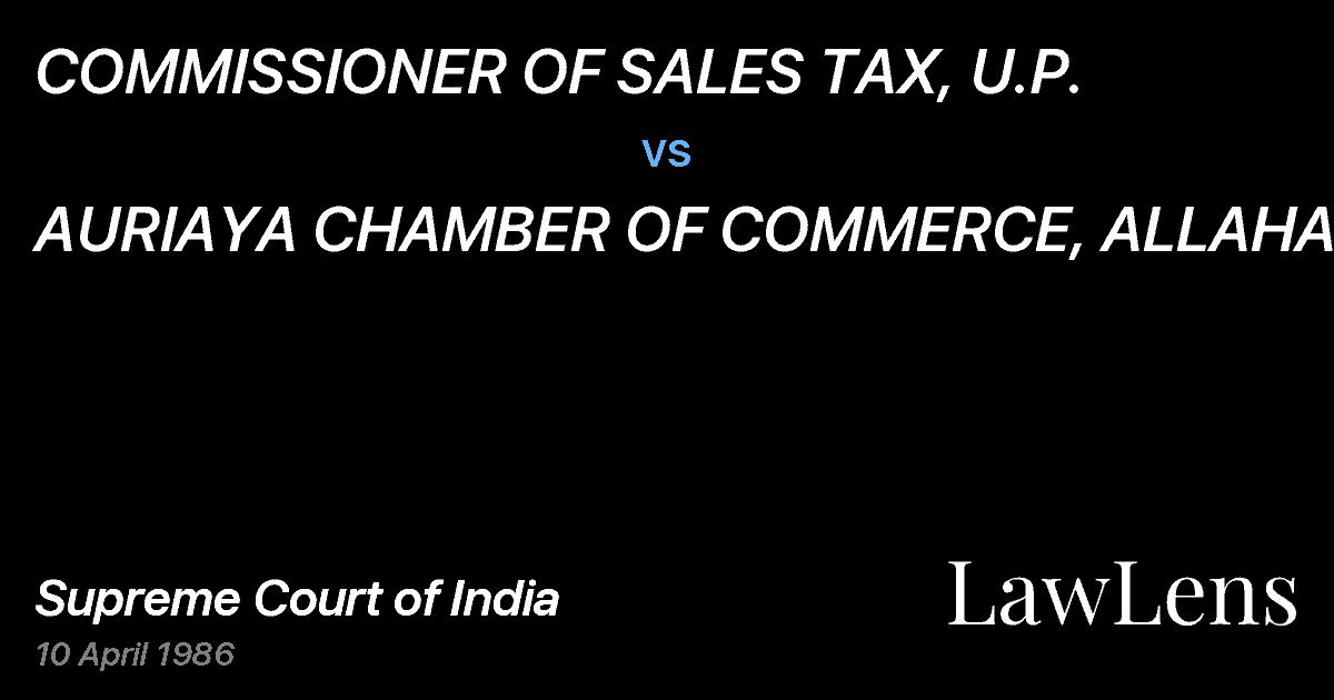 Preview image for COMMISSIONER OF SALES TAX, U.P. vs. AURIAYA CHAMBER OF COMMERCE, ALLAHABAD.