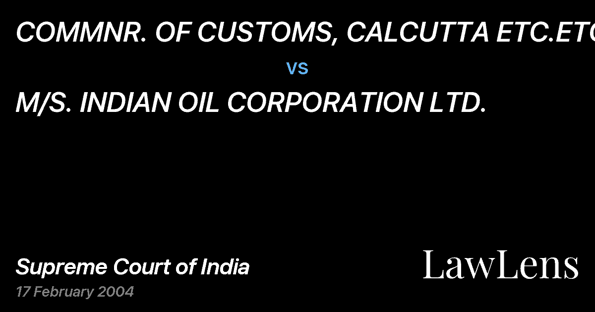Preview image for COMMNR. OF CUSTOMS, CALCUTTA ETC.ETC. vs. M/S. INDIAN OIL CORPORATION LTD.