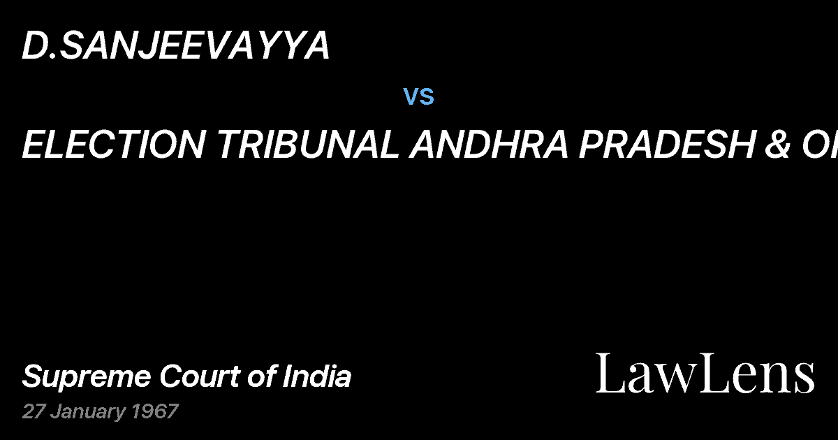 Preview image for D.SANJEEVAYYA vs. ELECTION TRIBUNAL ANDHRA PRADESH & ORS.