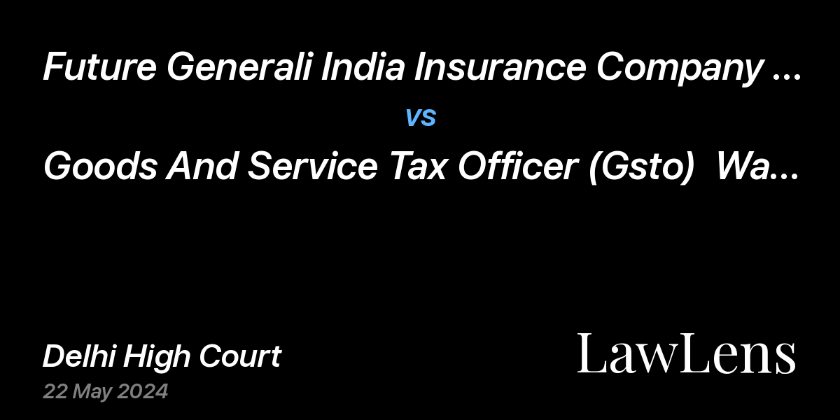 Preview image for Future Generali India Insurance Company Limited vs. Goods And Service Tax Officer (Gsto)  Ward 203 & Anr.