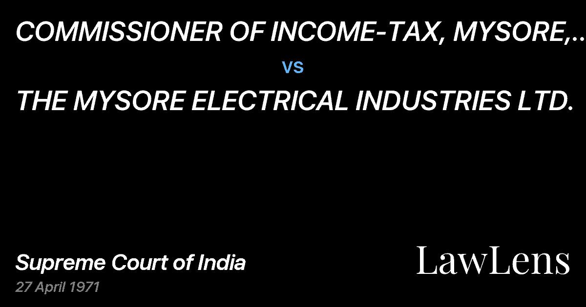 Preview image for COMMISSIONER OF INCOME-TAX, MYSORE, BANGALORE vs. THE MYSORE ELECTRICAL INDUSTRIES LTD.