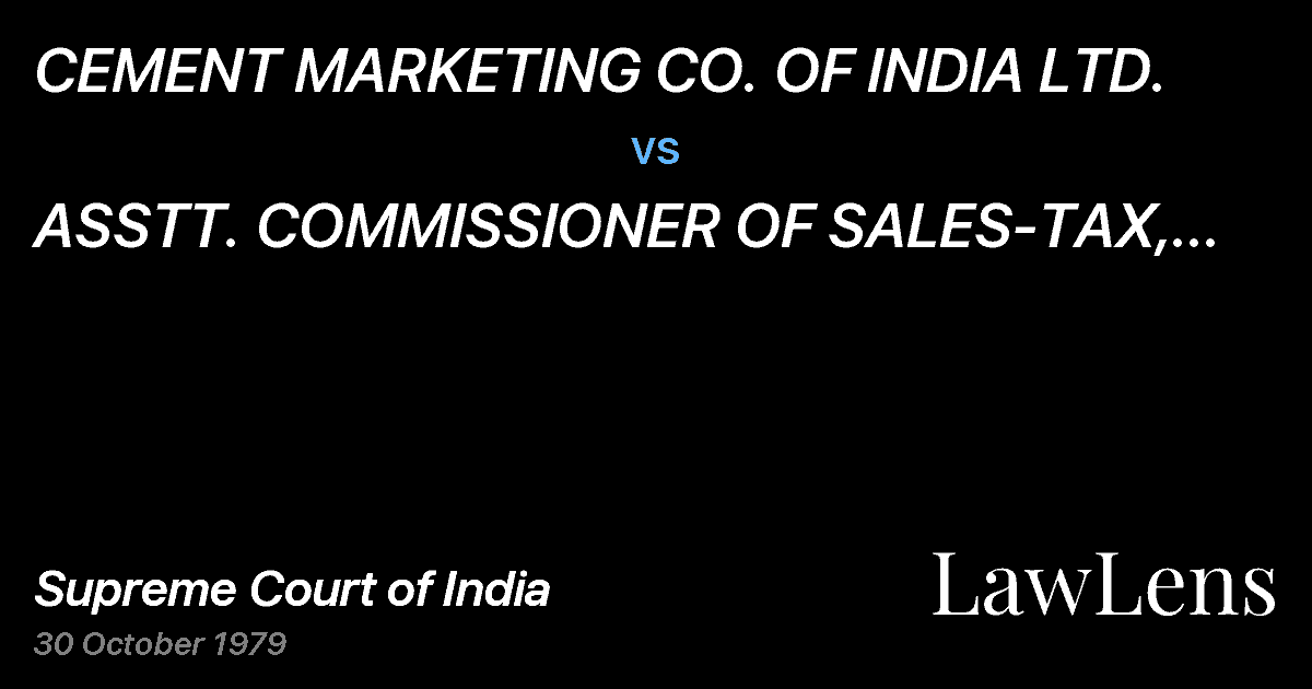 Preview image for CEMENT MARKETING CO. OF INDIA LTD. vs. ASSTT. COMMISSIONER OF SALES-TAX, INDORE & ORS.