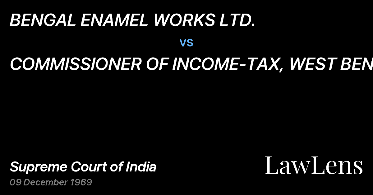 Preview image for BENGAL ENAMEL WORKS LTD. vs. COMMISSIONER OF INCOME-TAX, WEST BENGAL