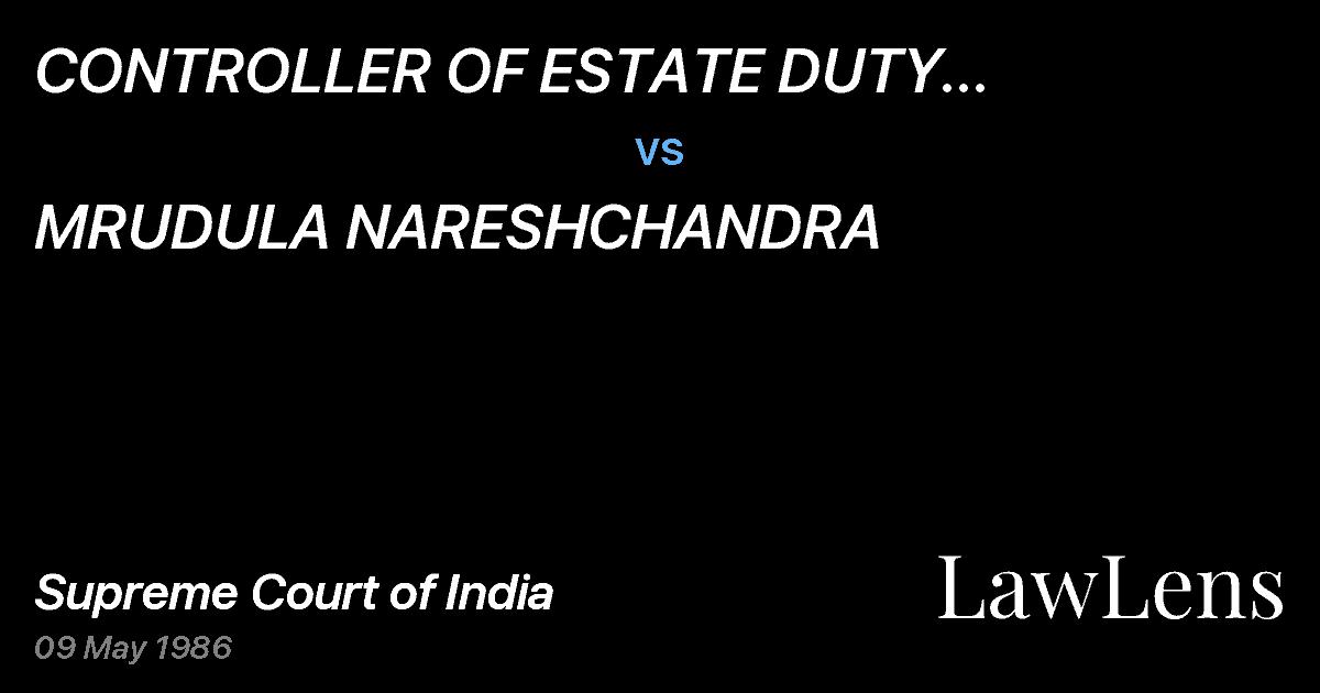 Preview image for CONTROLLER OF ESTATE DUTY GUJARAT-I, AHMEDABAD vs. MRUDULA NARESHCHANDRA