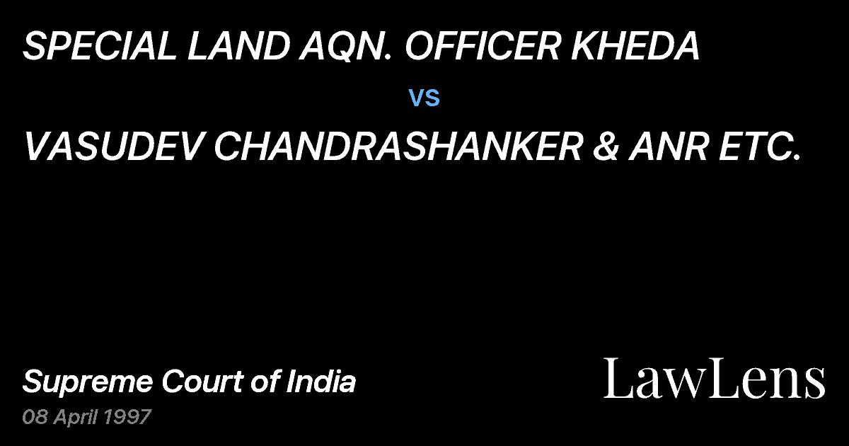 Preview image for SPECIAL LAND AQN. OFFICER KHEDA vs. VASUDEV CHANDRASHANKER & ANR ETC.