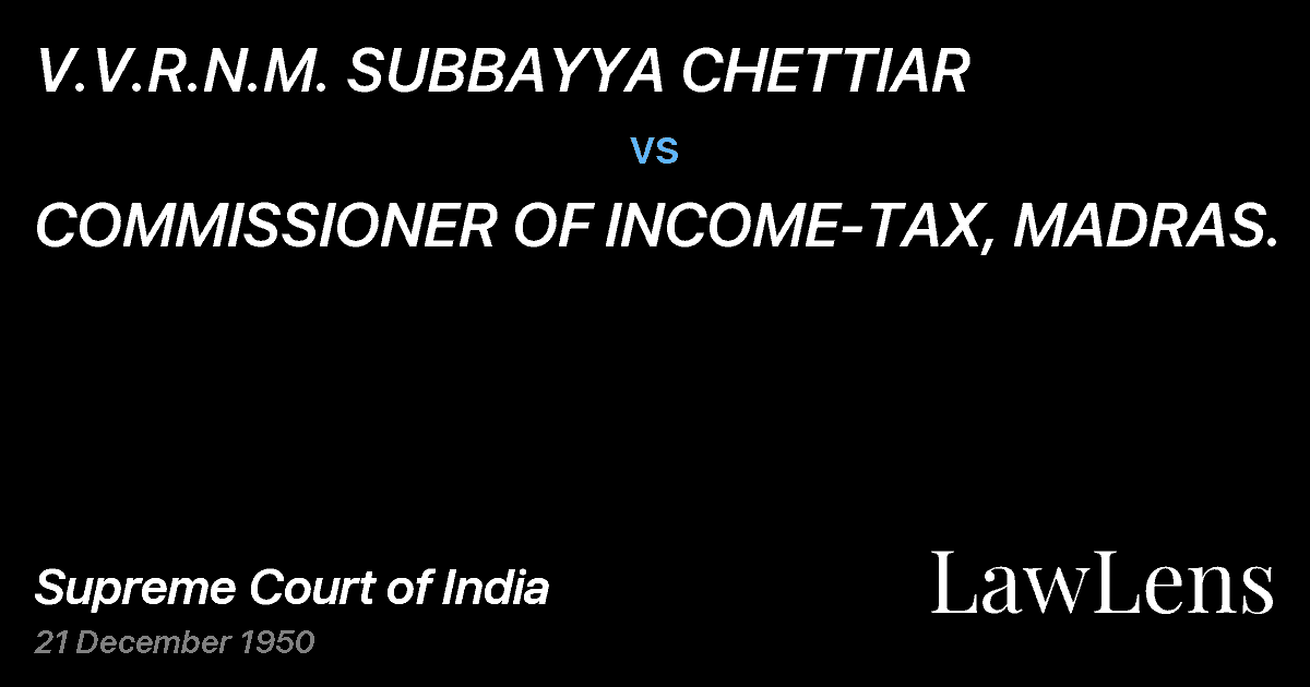 Preview image for V.V.R.N.M. SUBBAYYA CHETTIAR vs. COMMISSIONER OF INCOME-TAX, MADRAS.