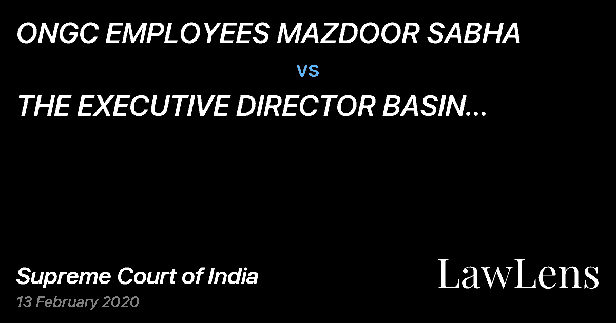 Preview image for ONGC EMPLOYEES MAZDOOR SABHA vs. THE EXECUTIVE DIRECTOR BASIN MANAGER, OIL AND NATURAL GAS CORPORATION (INDIA) LTD.