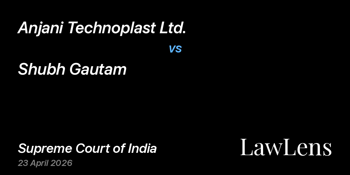 Preview image for Anjani Technoplast Ltd. vs. Shubh Gautam