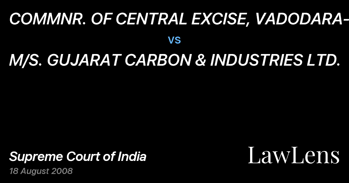 Preview image for COMMNR. OF CENTRAL EXCISE, VADODARA-I vs. M/S. GUJARAT CARBON & INDUSTRIES LTD.