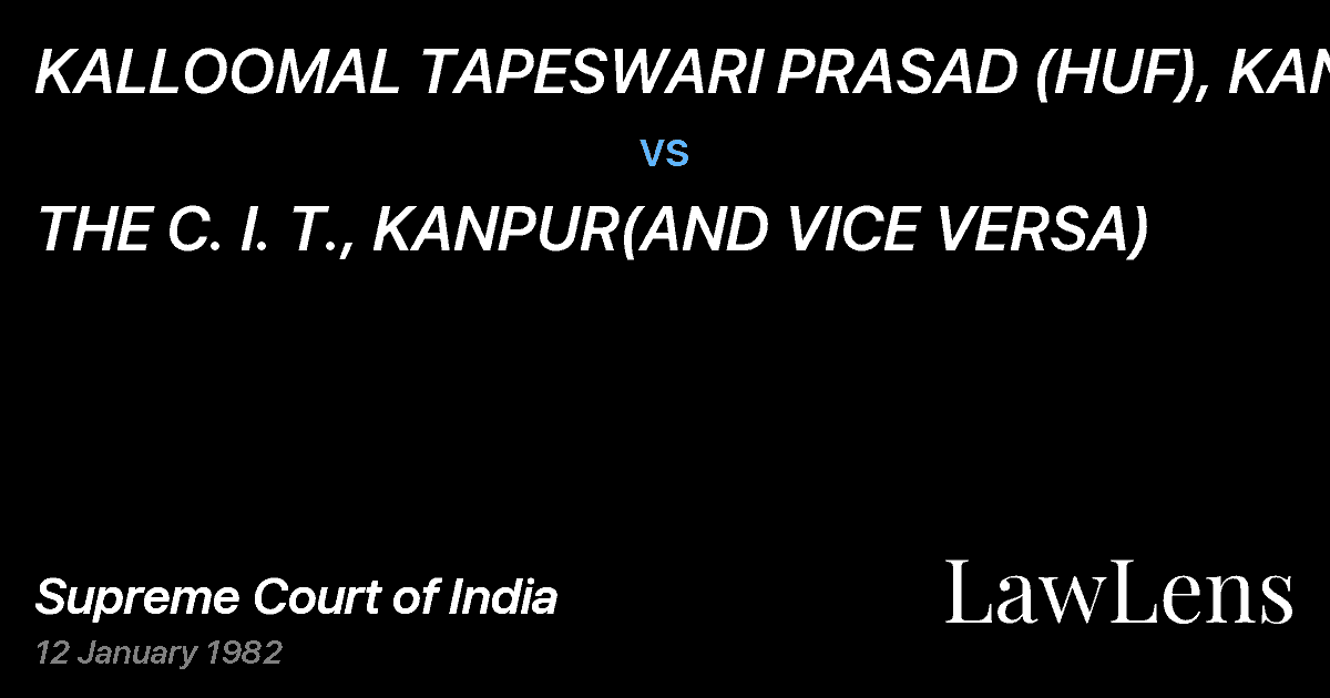 Preview image for KALLOOMAL TAPESWARI PRASAD (HUF), KANPUR vs. THE C. I. T., KANPUR(AND VICE VERSA)