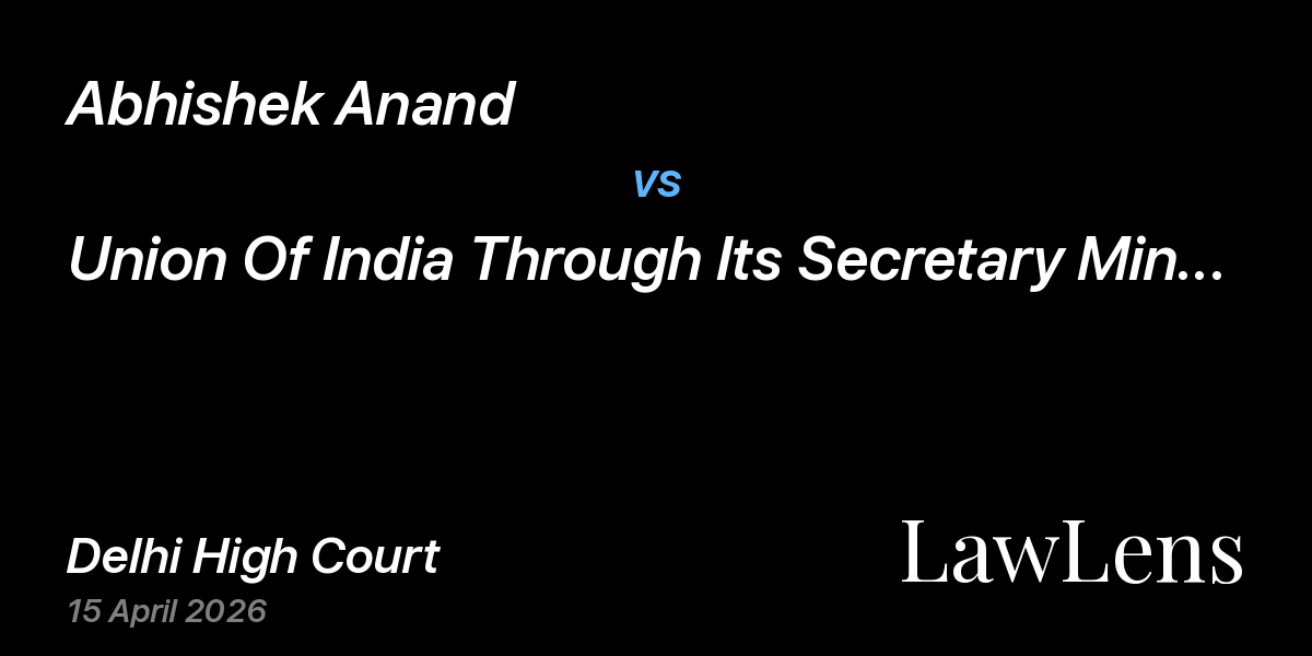 Preview image for Abhishek Anand vs. Union Of India Through Its Secretary Ministry Of Home Affairs & Ors.
