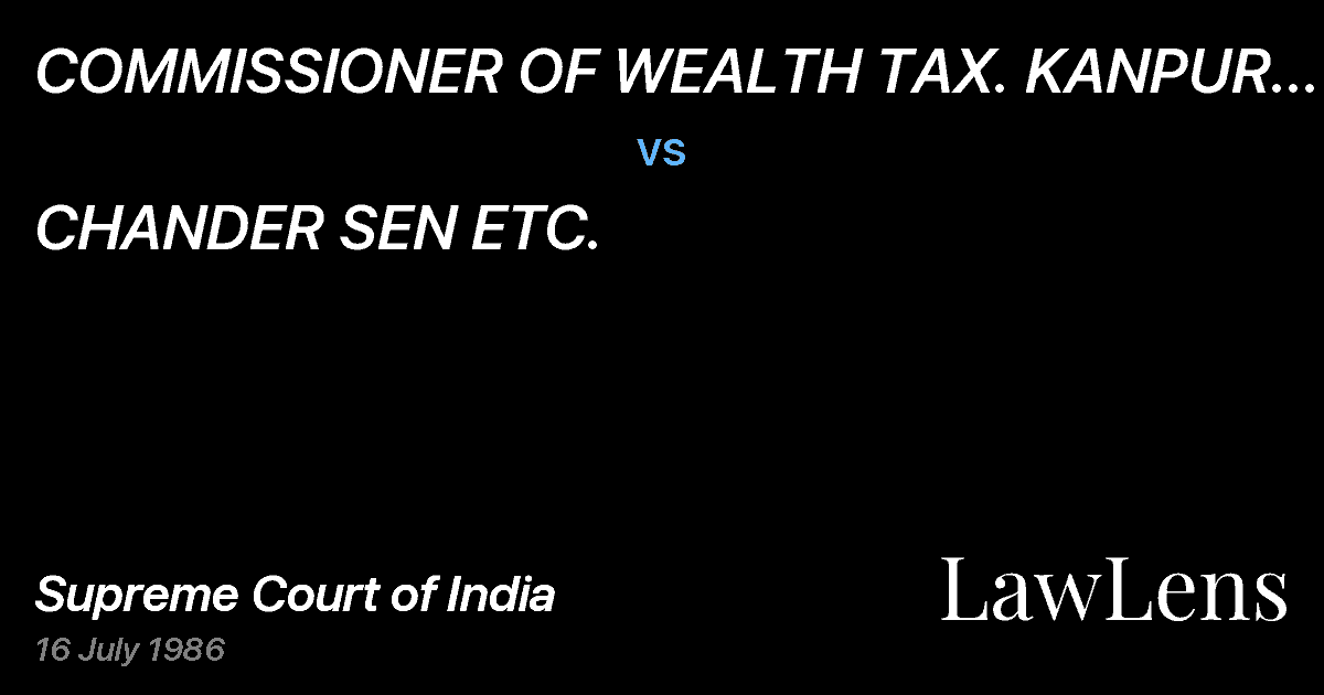 Preview image for COMMISSIONER OF WEALTH TAX. KANPUR ETC. ETC. vs. CHANDER SEN ETC.