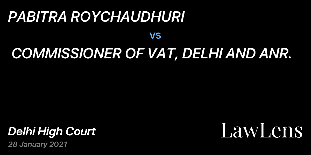 Preview image for PABITRA ROYCHAUDHURI  vs.  COMMISSIONER OF VAT, DELHI AND ANR.