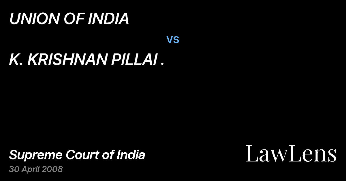 Preview image for UNION OF INDIA vs. K. KRISHNAN PILLAI .
