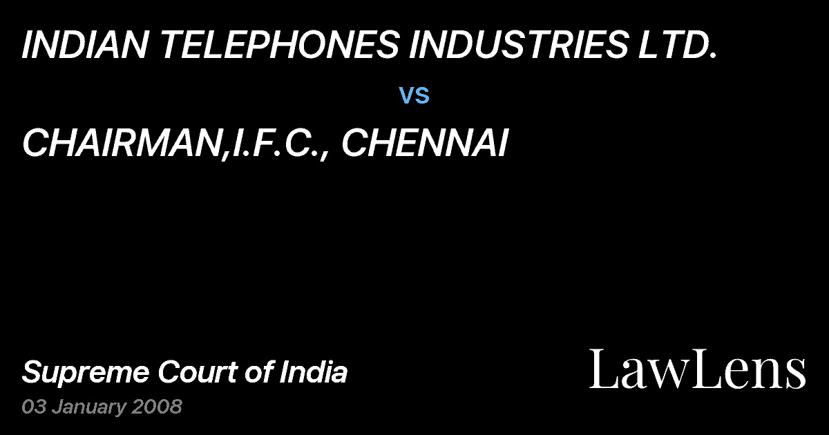 Preview image for INDIAN TELEPHONES INDUSTRIES LTD. vs. CHAIRMAN,I.F.C., CHENNAI