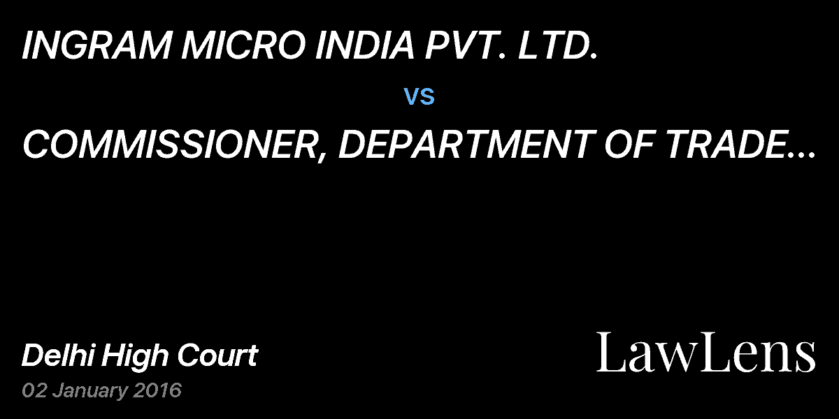 Preview image for INGRAM MICRO INDIA PVT. LTD. vs. COMMISSIONER, DEPARTMENT OF TRADE & TAXES & ANR.