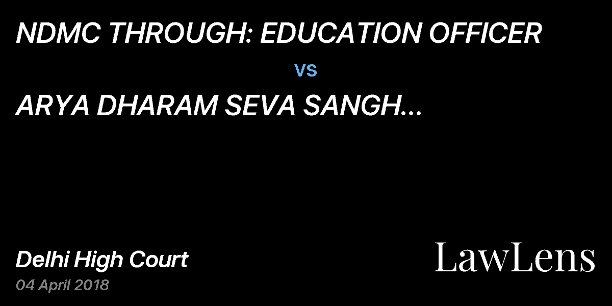 Preview image for NDMC THROUGH: EDUCATION OFFICER vs. ARYA DHARAM SEVA SANGH (SUBSTITUTED BY ABHISHEK BUILDCON (P) LTD.)
