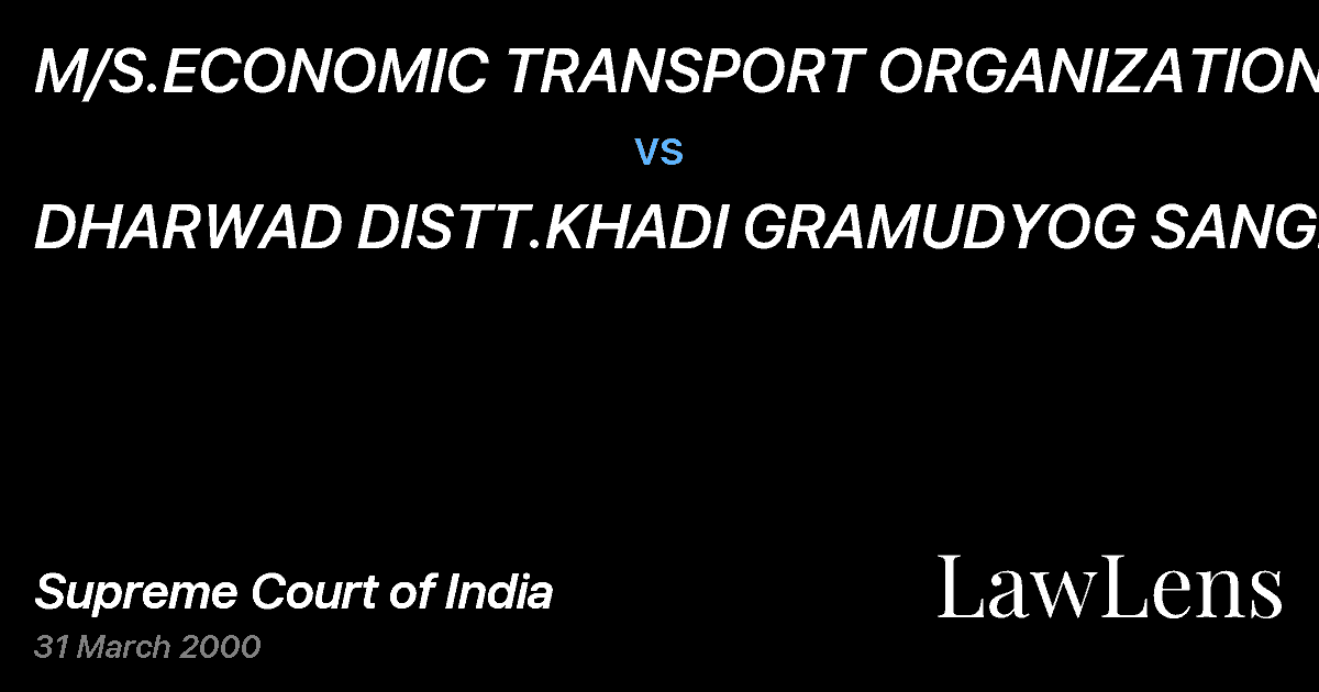 Preview image for M/S.ECONOMIC TRANSPORT ORGANIZATION vs. DHARWAD DISTT.KHADI GRAMUDYOG SANGH