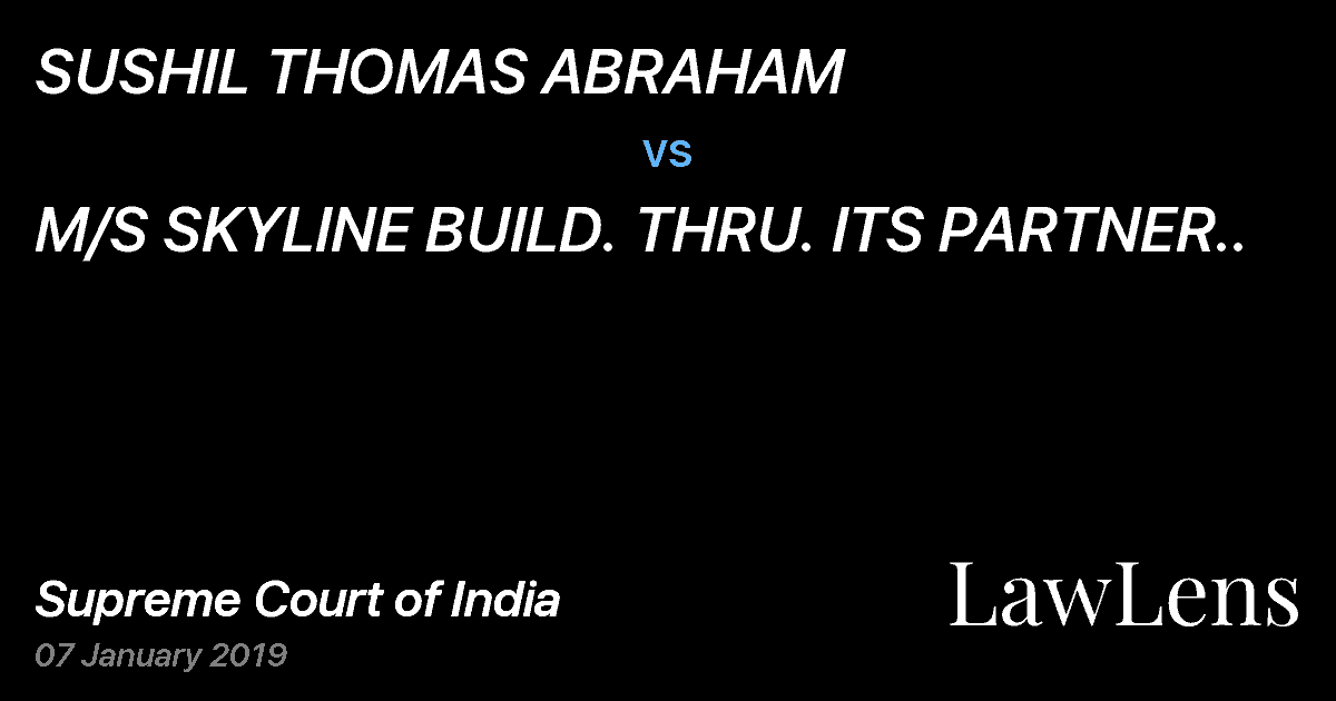Preview image for SUSHIL THOMAS ABRAHAM vs. M/S SKYLINE BUILD. THRU. ITS PARTNER..