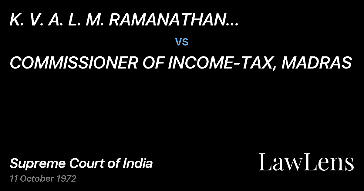 Preview image for K.   V. A. L. M. RAMANATHAN CHETTIAR BY L.RS. vs. COMMISSIONER OF INCOME-TAX, MADRAS