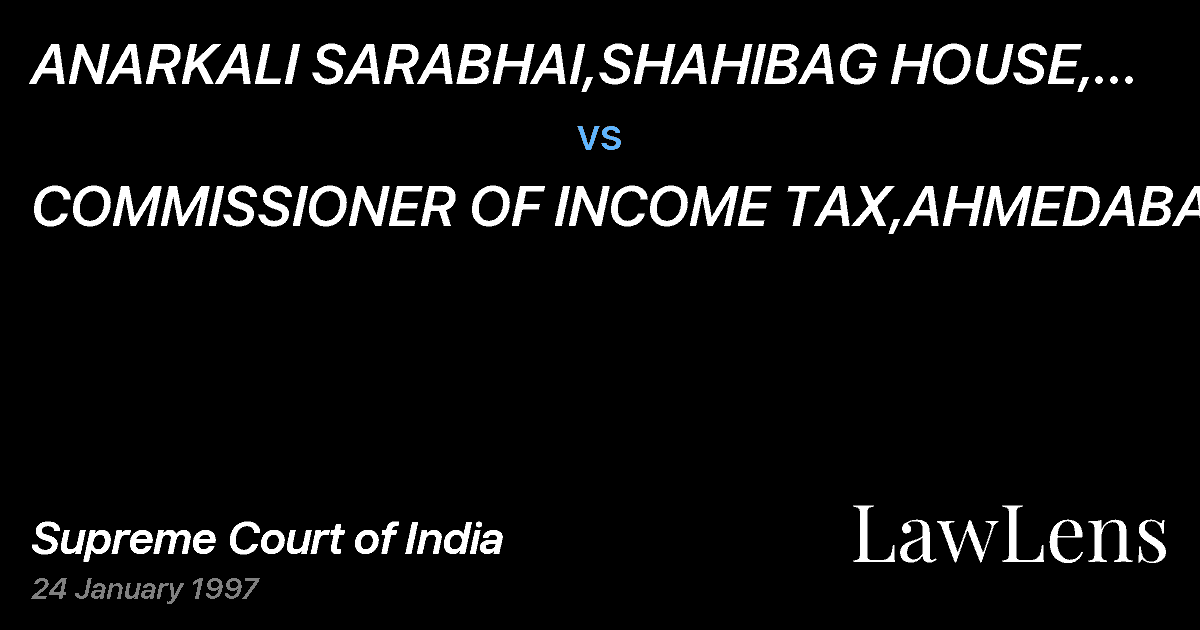 Preview image for ANARKALI SARABHAI,SHAHIBAG HOUSE, AHMEDABAD vs. COMMISSIONER OF INCOME TAX,AHMEDABAD